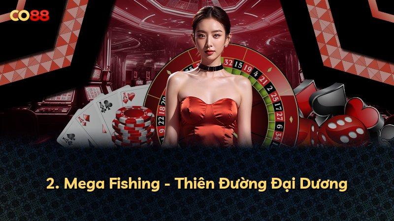 2. Mega Fishing - Thiên Đường Đại Dương