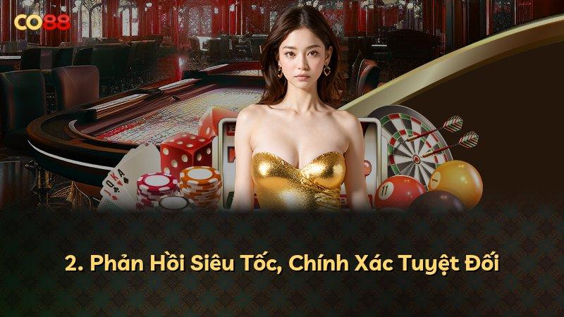 2. Phản Hồi Siêu Tốc, Chính Xác Tuyệt Đối
