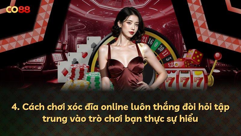 4. Cách chơi xóc đĩa online luôn thắng đòi hỏi tập trung vào trò chơi bạn thực sự hiểu