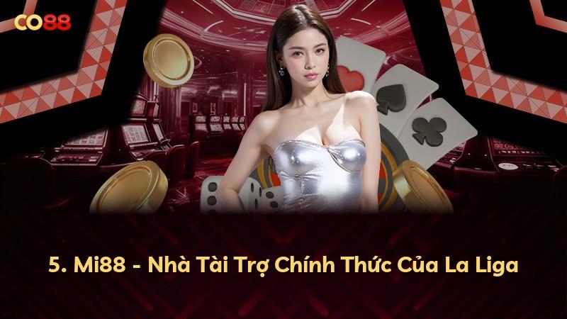 5. Mi88 - Nhà Tài Trợ Chính Thức Của La Liga