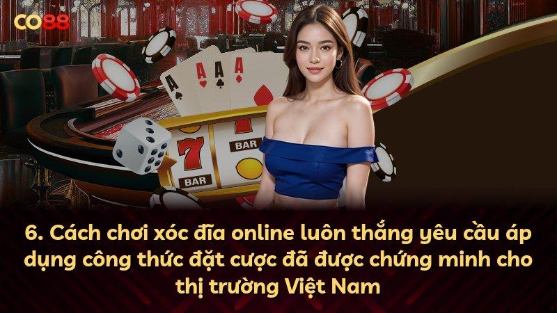 6. Cách chơi xóc đĩa online luôn thắng yêu cầu áp dụng công thức đặt cược đã được chứng minh cho thị trường Việt Nam