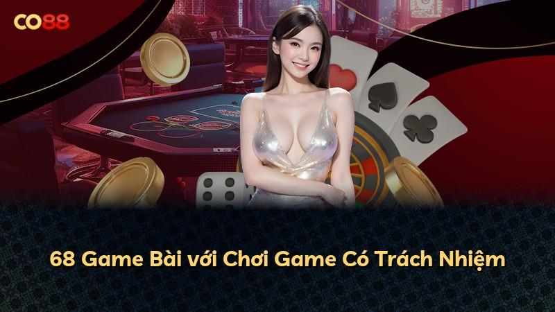 68 Game Bài với Chơi Game Có Trách Nhiệm