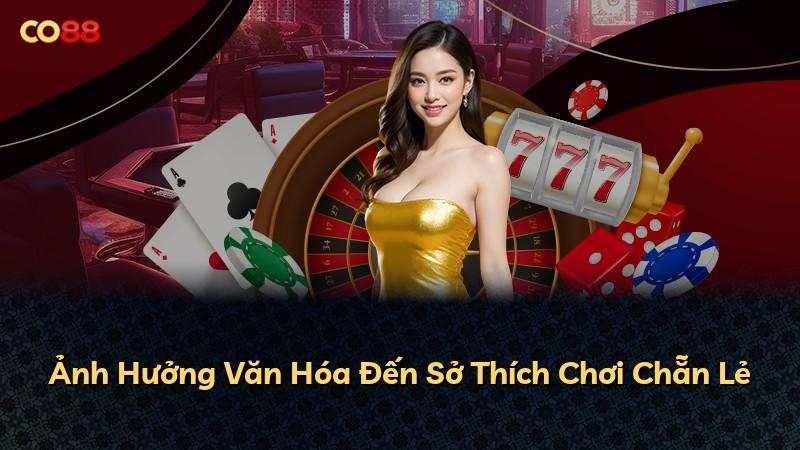 Ảnh Hưởng Văn Hóa Đến Sở Thích Chơi Chẵn Lẻ
