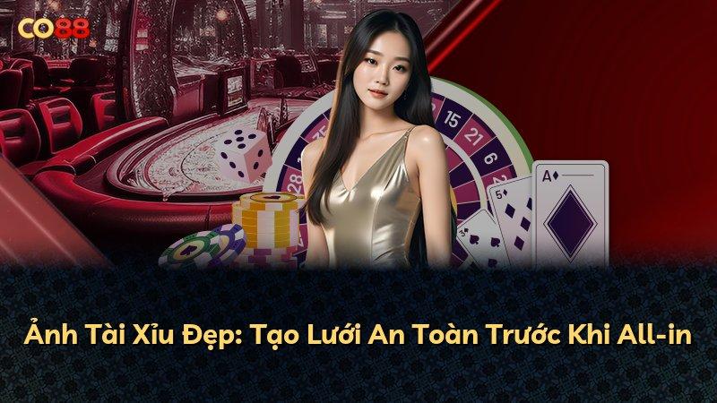 Ảnh Tài Xỉu Đẹp: Tạo Lưới An Toàn Trước Khi All-in