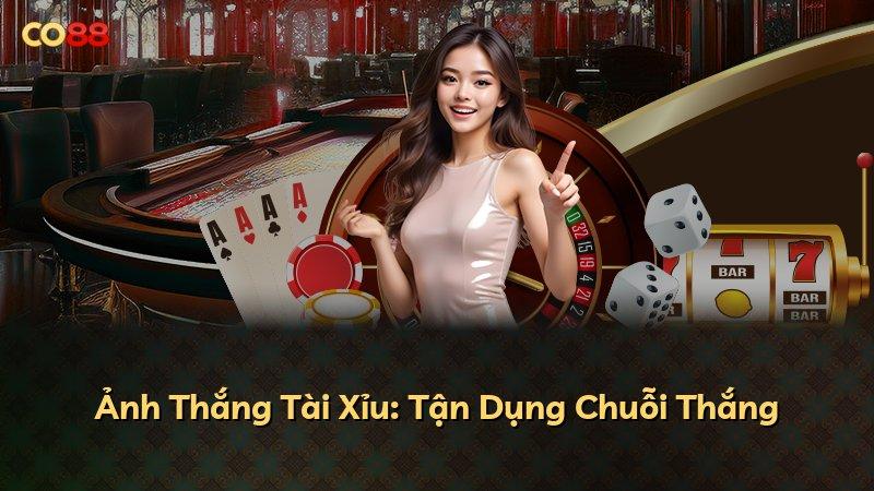 Ảnh Thắng Tài Xỉu: Tận Dụng Chuỗi Thắng