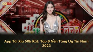 App Tài Xỉu 50k Rút: Top 6 Nền Tảng Uy Tín Năm 2025
