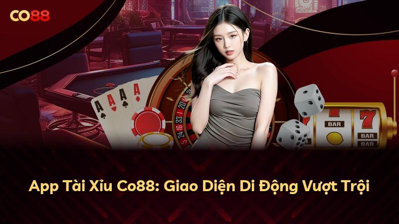 App Tài Xỉu Co88: Giao Diện Di Động Vượt Trội