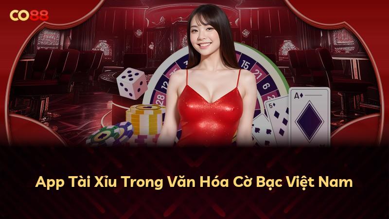 App Tài Xỉu Trong Văn Hóa Cờ Bạc Việt Nam