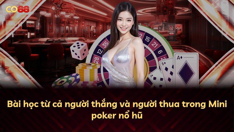 Bài học từ cả người thắng và người thua trong Mini poker nổ hũ