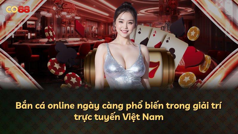 Bắn cá online ngày càng phổ biến trong giải trí trực tuyến Việt Nam