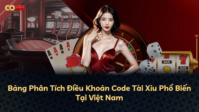 Bảng Phân Tích Điều Khoản Code Tài Xỉu Phổ Biến Tại Việt Nam