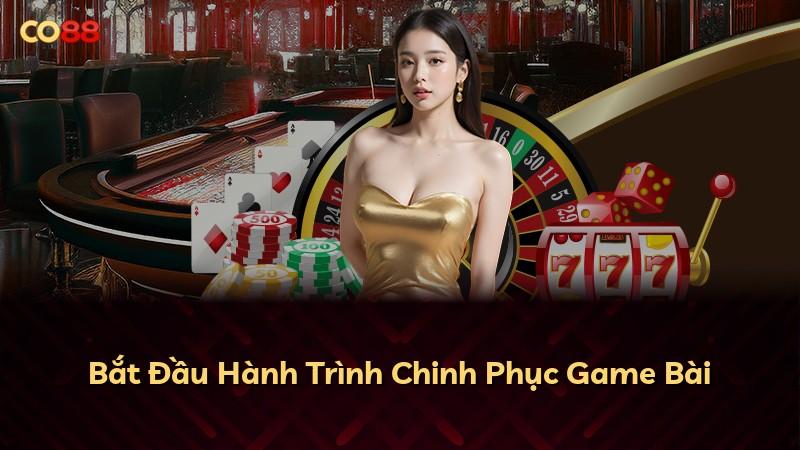 Bắt Đầu Hành Trình Chinh Phục Game Bài