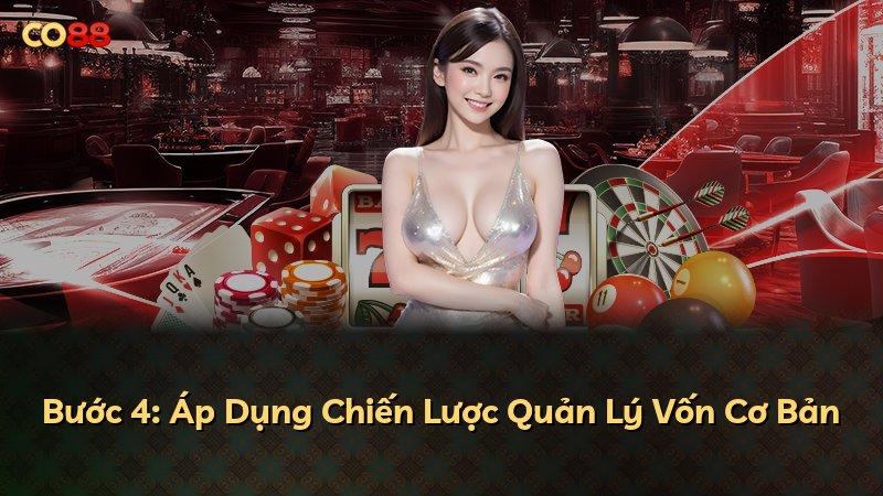 Bước 4: Áp Dụng Chiến Lược Quản Lý Vốn Cơ Bản