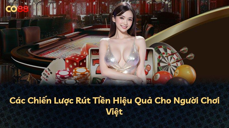 Các Chiến Lược Rút Tiền Hiệu Quả Cho Người Chơi Việt
