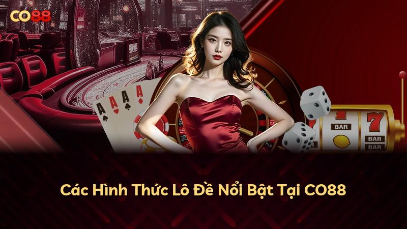 Các Hình Thức Lô Đề Nổi Bật Tại CO88
