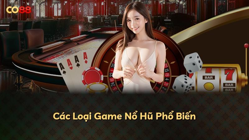 Các Loại Game Nổ Hũ Phổ Biến