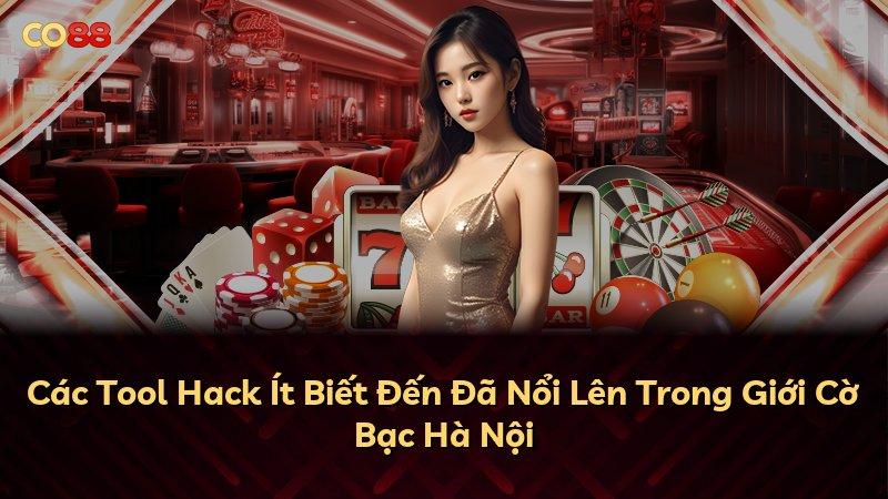 Các Tool Hack Ít Biết Đến Đã Nổi Lên Trong Giới Cờ Bạc Hà Nội