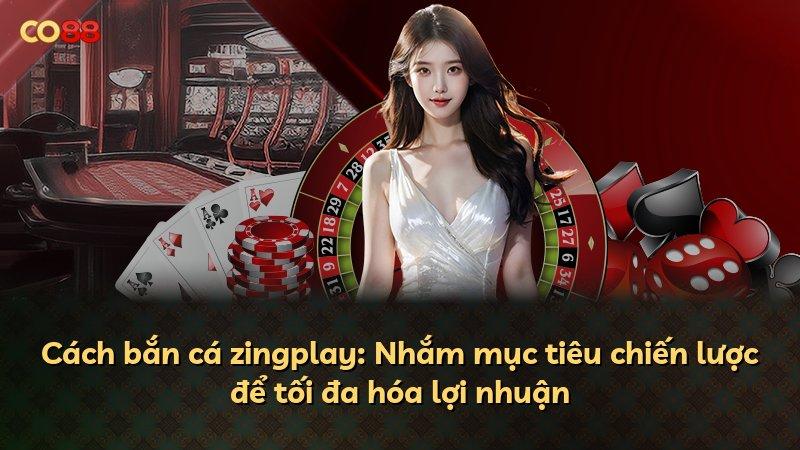 Cách bắn cá zingplay: Nhắm mục tiêu chiến lược để tối đa hóa lợi nhuận