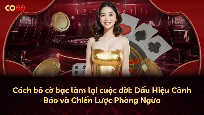 Cách bỏ cờ bạc làm lại cuộc đời: Dấu Hiệu Cảnh Báo và Chiến Lược Phòng Ngừa