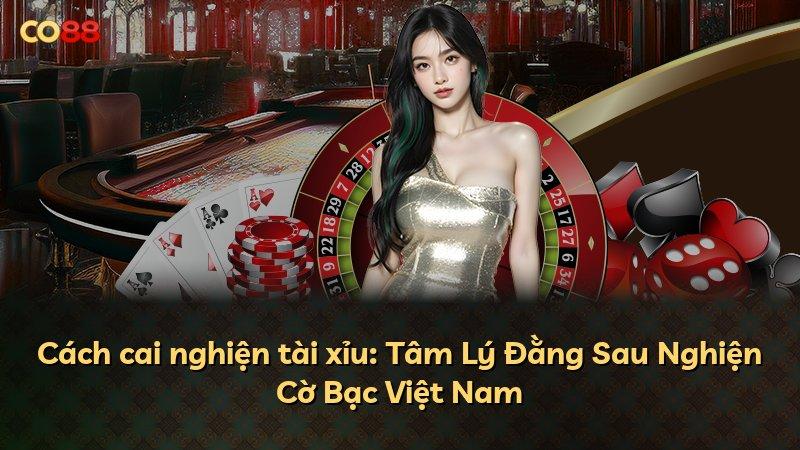 Cách cai nghiện tài xỉu: Tâm Lý Đằng Sau Nghiện Cờ Bạc Việt Nam
