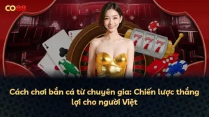 Cách chơi bắn cá từ chuyên gia: Chiến lược thắng lợi cho người Việt