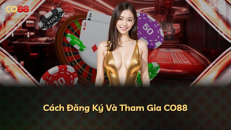 Cách Đăng Ký Và Tham Gia CO88