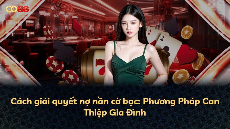 Cách giải quyết nợ nần cờ bạc: Phương Pháp Can Thiệp Gia Đình