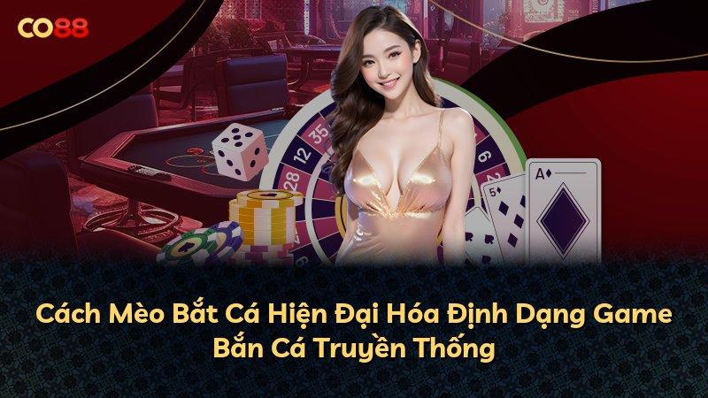 Cách Mèo Bắt Cá Hiện Đại Hóa Định Dạng Game Bắn Cá Truyền Thống