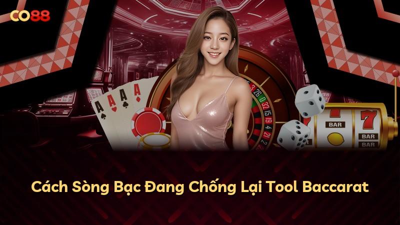 Cách Sòng Bạc Đang Chống Lại Tool Baccarat