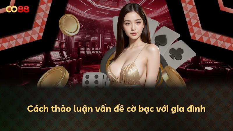 Cách thảo luận vấn đề cờ bạc với gia đình