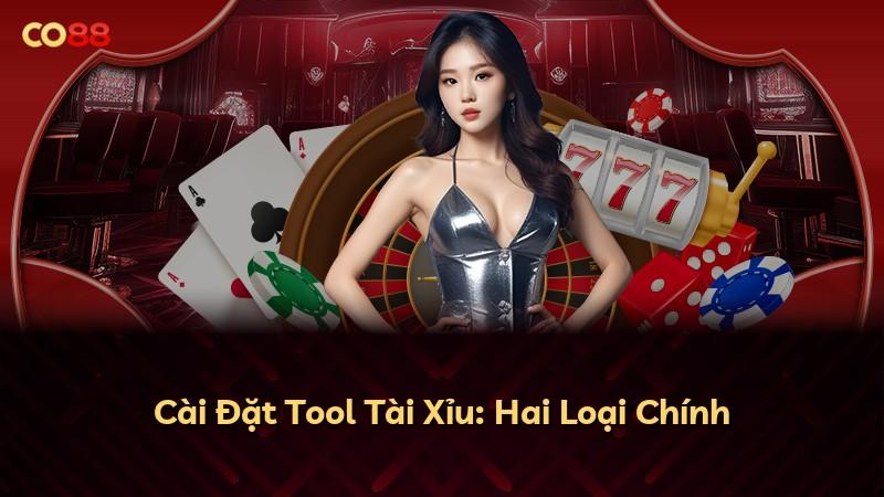 Cài Đặt Tool Tài Xỉu: Hai Loại Chính