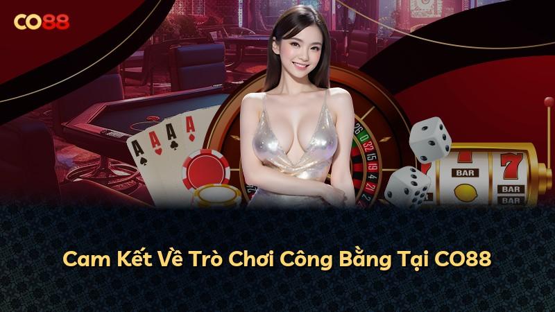 Cam Kết Về Trò Chơi Công Bằng Tại CO88