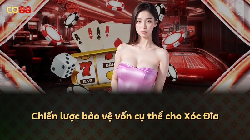 Chiến lược bảo vệ vốn cụ thể cho Xóc Đĩa