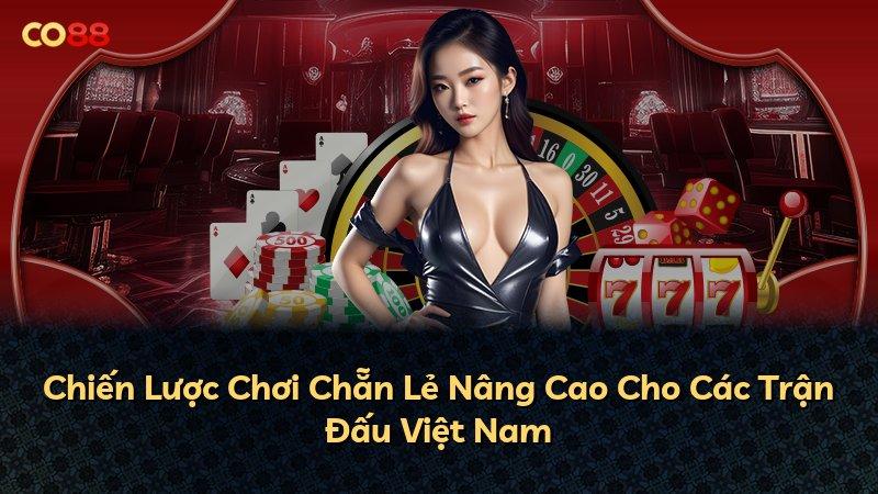Chiến Lược Chơi Chẵn Lẻ Nâng Cao Cho Các Trận Đấu Việt Nam