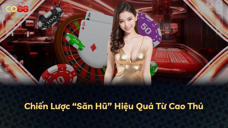Chiến Lược “Săn Hũ” Hiệu Quả Từ Cao Thủ