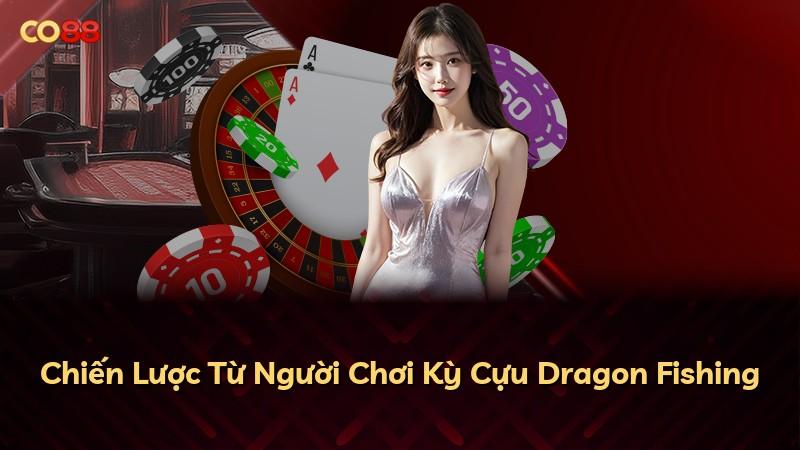 Chiến Lược Từ Người Chơi Kỳ Cựu Dragon Fishing