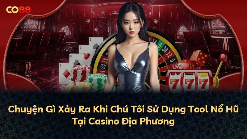 Chuyện Gì Xảy Ra Khi Chú Tôi Sử Dụng Tool Nổ Hũ Tại Casino Địa Phương