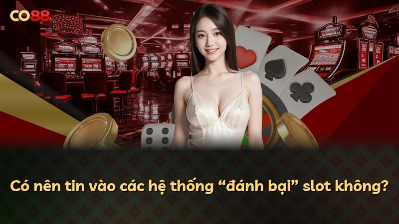 Có nên tin vào các hệ thống “đánh bại” slot không?