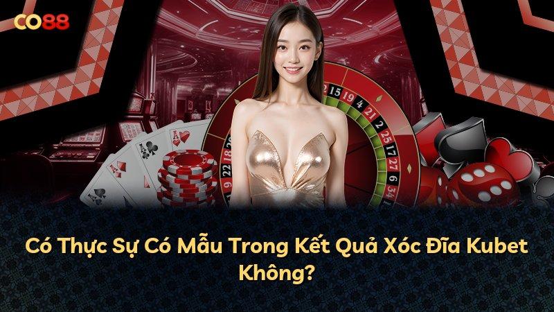 Có Thực Sự Có Mẫu Trong Kết Quả Xóc Đĩa Kubet Không?