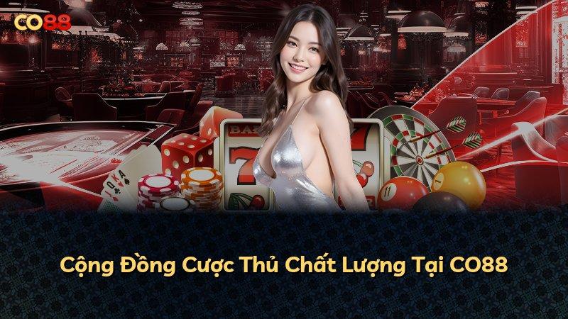 Cộng Đồng Cược Thủ Chất Lượng Tại CO88