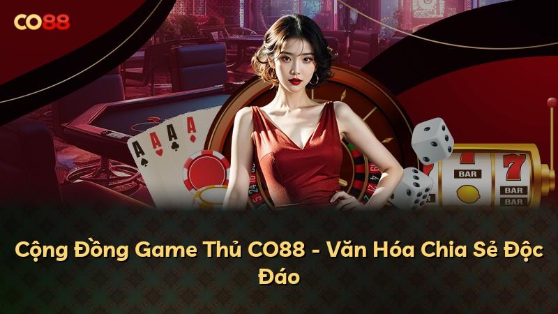 Cộng Đồng Game Thủ CO88 - Văn Hóa Chia Sẻ Độc Đáo