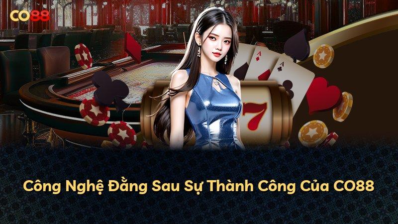 Công Nghệ Đằng Sau Sự Thành Công Của CO88