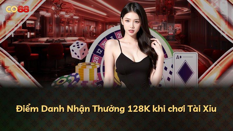 Điểm Danh Nhận Thưởng 128K khi chơi Tài Xỉu