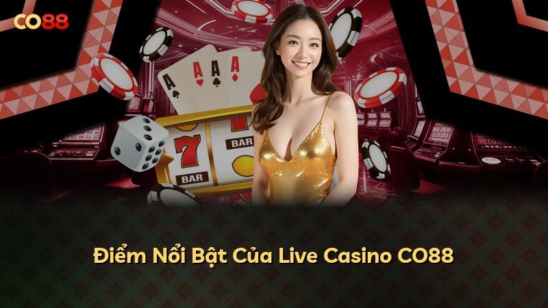Điểm Nổi Bật Của Live Casino CO88