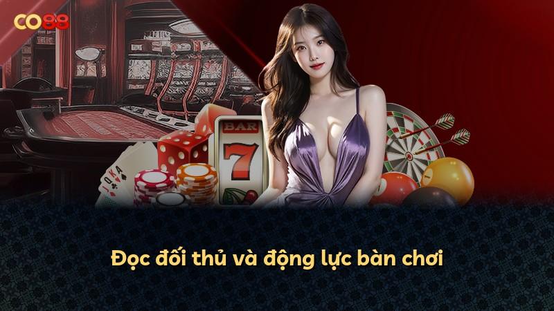 Đọc đối thủ và động lực bàn chơi