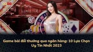 Game bài đổi thưởng qua ngân hàng: 10 Lựa Chọn Uy Tín Nhất 2025