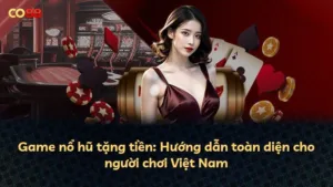 Game nổ hũ tặng tiền: Hướng dẫn toàn diện cho người chơi Việt Nam