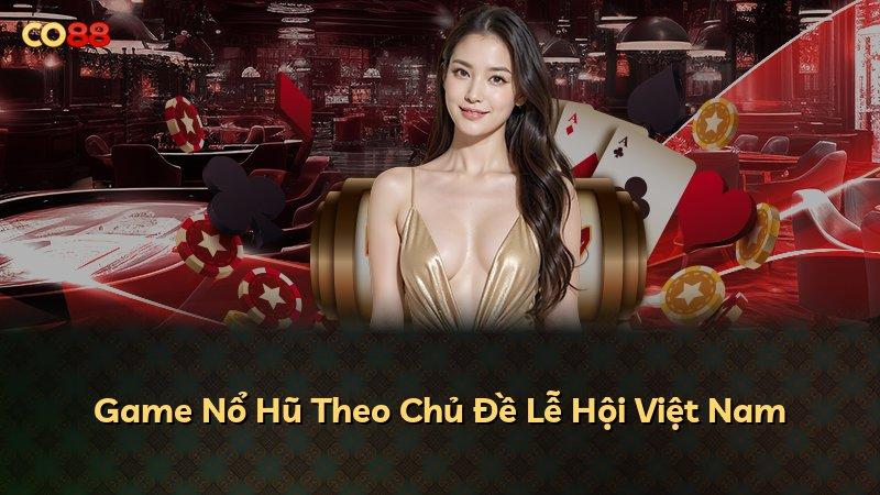 Game Nổ Hũ Theo Chủ Đề Lễ Hội Việt Nam