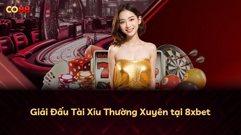 Giải Đấu Tài Xỉu Thường Xuyên tại 8xbet