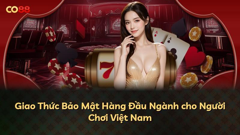 Giao Thức Bảo Mật Hàng Đầu Ngành cho Người Chơi Việt Nam